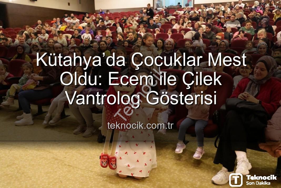 Ecem ile Çilek Vantrolog Gösterisi - Kütahya’da Çocuklar Mest Oldu: Ecem ile Çilek Vantrolog Gösterisi