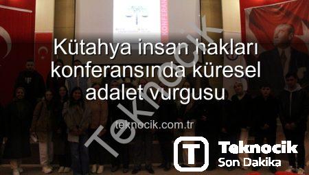 Kütahya insan hakları konferansında küresel adalet vurgusu