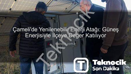 Çameli’de Yenilenebilir Enerji Atağı: Güneş Enerjisiyle İlçeye Değer Katılıyor