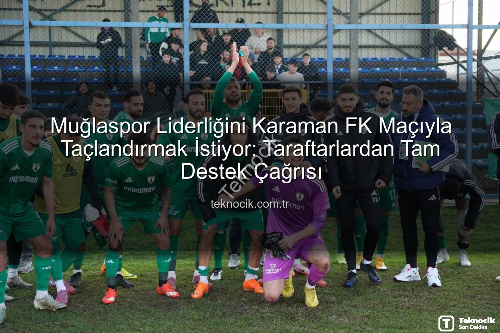 Muğlaspor Karaman FK - Muğlaspor Liderliğini Karaman FK Maçıyla Taçlandırmak İstiyor: Taraftarlardan Tam Destek Çağrısı