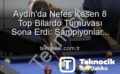 Aydın’da Nefes Kesen 8 Top Bilardo Turnuvası Sona Erdi: Şampiyonlar Belli Oldu!