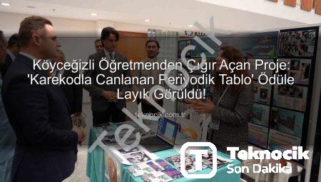 Köyceğizli Öğretmenden Çığır Açan Proje: ‘Karekodla Canlanan Periyodik Tablo’ Ödüle Layık Görüldü!