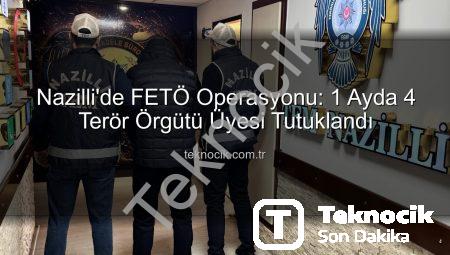 Nazilli’de FETÖ Operasyonu: 1 Ayda 4 Terör Örgütü Üyesi Tutuklandı
