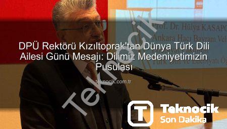 DPÜ Rektörü Kızıltoprak’tan Dünya Türk Dili Ailesi Günü Mesajı: Dilimiz Medeniyetimizin Pusulası