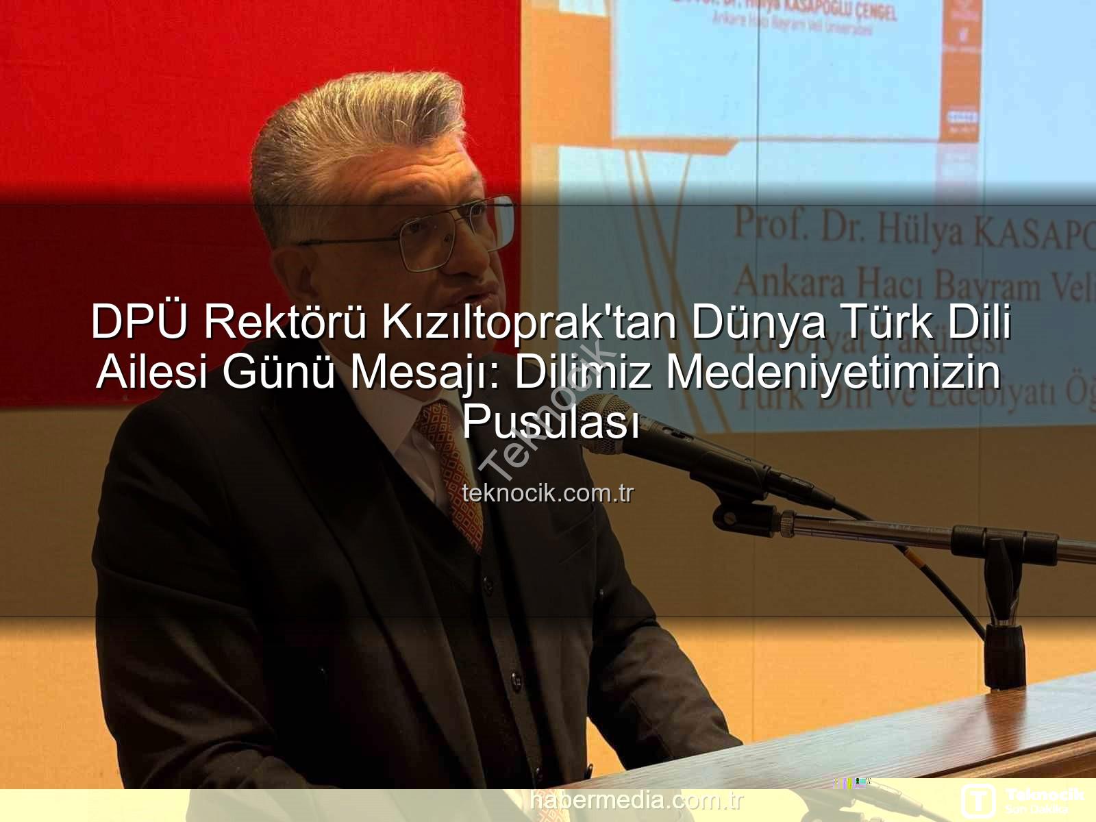 Türk Dili Ailesi Günü - DPÜ Rektörü Kızıltoprak'tan Dünya Türk Dili Ailesi Günü Mesajı: Dilimiz Medeniyetimizin Pusulası