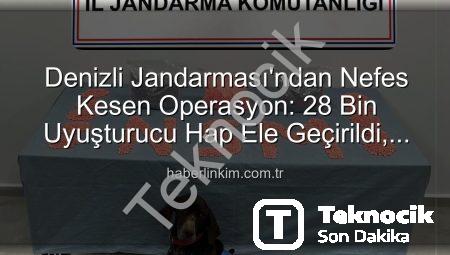 Denizli’de Nefes Kesen Operasyon: 28 Bin Uyuşturucu Hap Ele Geçirildi, Zehir Taciri Tutuklandı!
