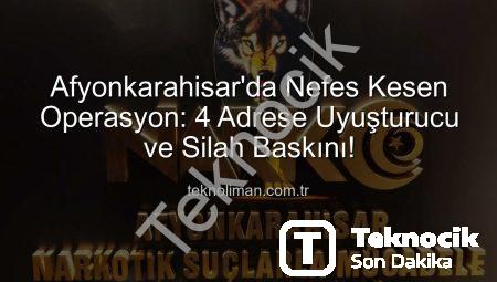 Afyonkarahisar’da Nefes Kesen Operasyon: 4 Adrese Eş Zamanlı Baskın, Uyuşturucu ve Silahlar Ele Geçirildi!