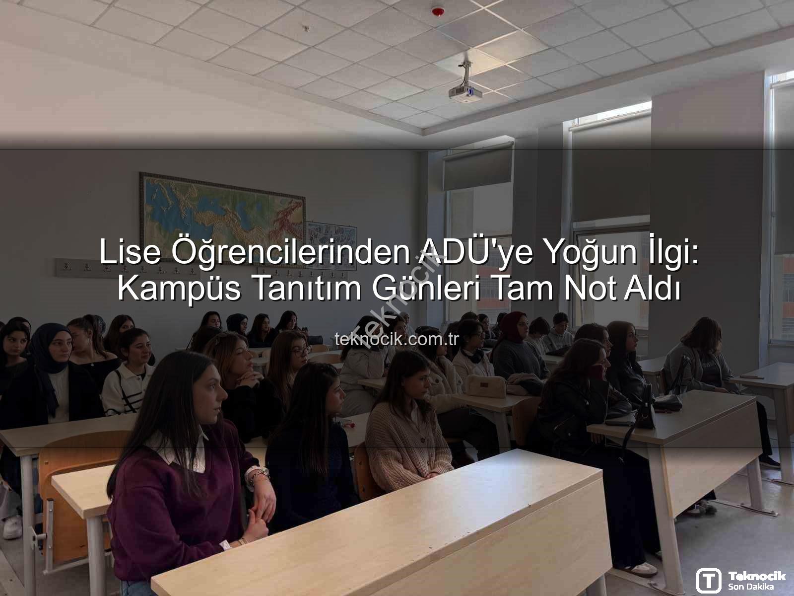 Adnan Menderes Üniversitesi - Lise Öğrencilerinden ADÜ'ye Yoğun İlgi: Kampüs Tanıtım Günleri Tam Not Aldı