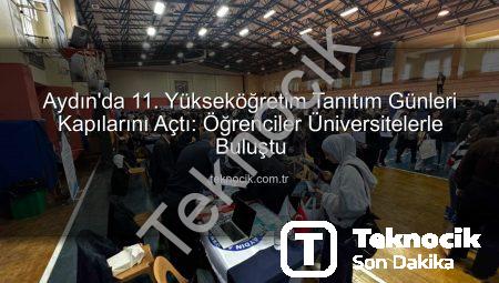Aydın’da 11. Yükseköğretim Tanıtım Günleri Kapılarını Açtı: Öğrenciler Üniversitelerle Buluştu