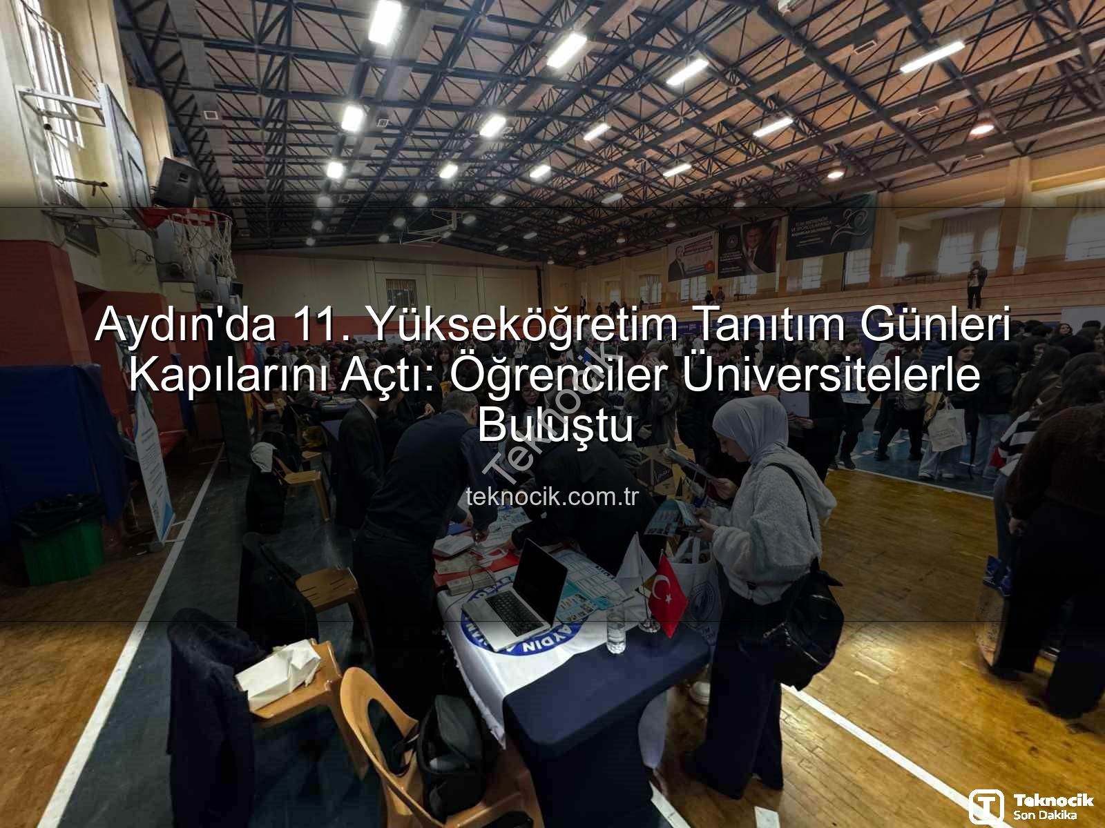 Yükseköğretim Tanıtım Günleri - Aydın'da 11. Yükseköğretim Tanıtım Günleri Kapılarını Açtı: Öğrenciler Üniversitelerle Buluştu
