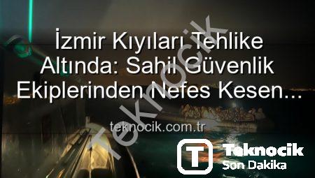 İzmir Kıyıları Tehlike Altında: Sahil Güvenlik Ekiplerinden Nefes Kesen Operasyonla 68 Düzensiz Göçmen Kurtarıldı