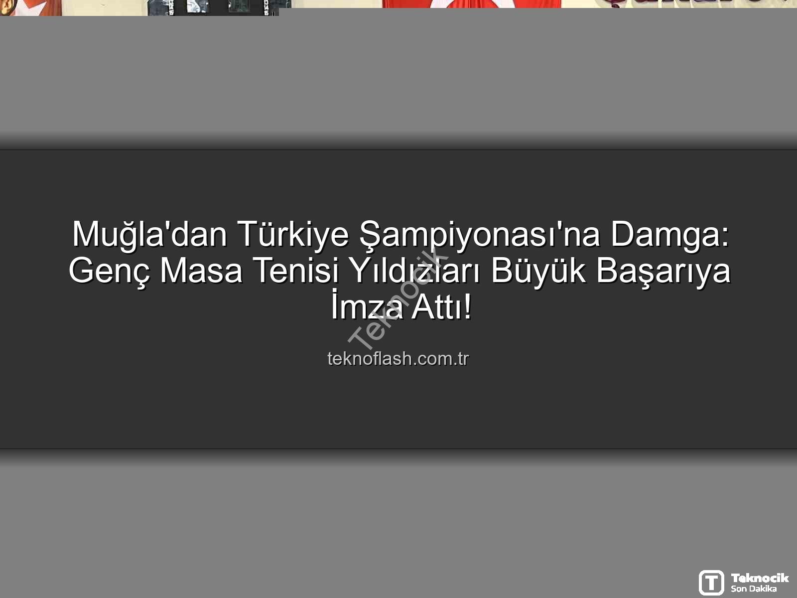 Muğla masa tenisi - Muğla'nın Genç Yıldızları Masa Tenisinde Türkiye'yi Salladı: GSB Spor Okulları Muazzam Başarıya İmza Attı!