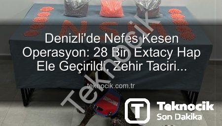 Denizli’de Nefes Kesen Operasyon: 28 Bin Extacy Hap Ele Geçirildi, Zehir Taciri Tutuklandı