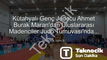 Kütahyalı Genç Judocu Ahmet Burak Maran’dan Uluslararası Madenciler Judo Turnuvası’nda Bronz Madalya Sevinci