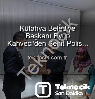 şehit polis ailesi - Kütahya Belediye Başkanı Eyüp Kahveci'den Şehit Polis Alaattin Özdemir'in Ailesine Duygusal Ziyaret: Vatan Borcu Unutulmuyor