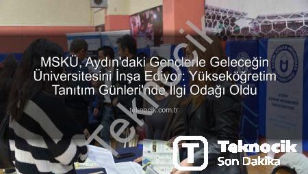 MSKÜ, Aydın’daki Gençlerle Geleceğin Üniversitesini İnşa Ediyor: Yükseköğretim Tanıtım Günleri’nde İlgi Odağı Oldu