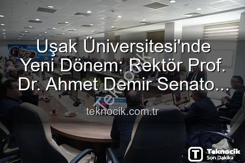 Ahmet Demir - Uşak Üniversitesi'nde Yeni Dönem: Rektör Prof. Dr. Ahmet Demir Senato Üyeleriyle Buluştu