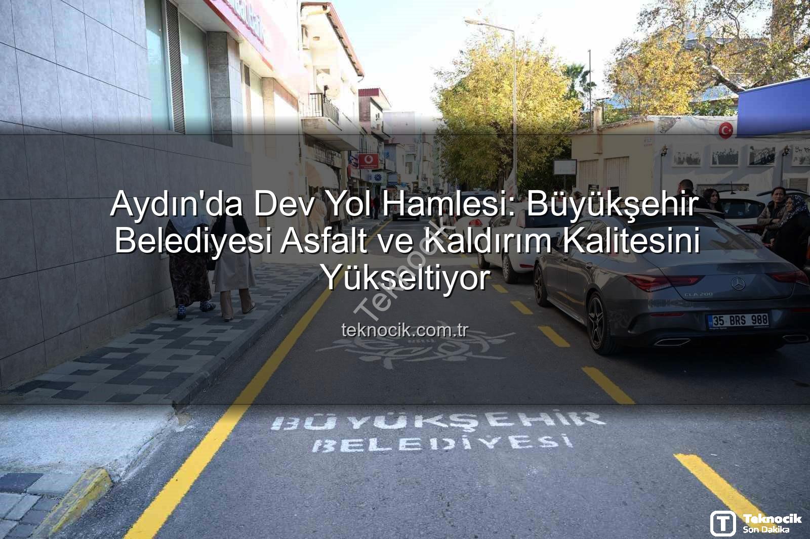 Aydın yol yapım - Aydın'da Dev Yol Hamlesi: Büyükşehir Belediyesi Asfalt ve Kaldırım Kalitesini Yükseltiyor