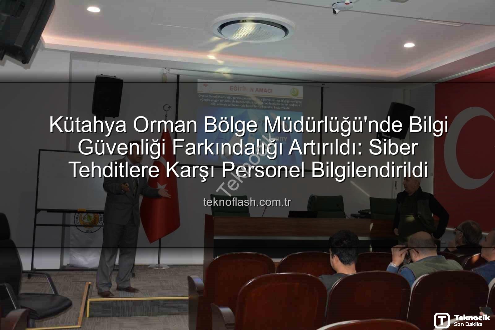 bilgi güvenliği farkındalık - Kütahya OBM Personeline Kritik Bilgi Güvenliği Farkındalık Eğitimi Verildi