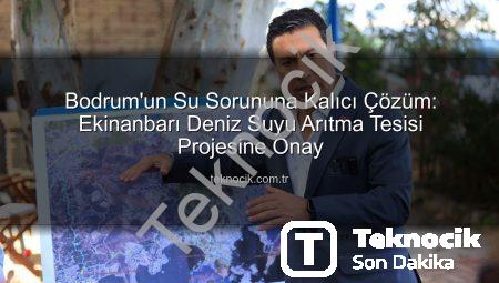 Bodrum’un Su Sorununa Kalıcı Çözüm: Ekinanbarı Deniz Suyu Arıtma Tesisi Projesine Onay