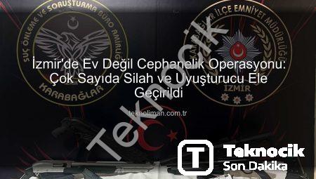 İzmir’de Ev Değil Cephanelik Operasyonu: Çok Sayıda Silah ve Uyuşturucu Ele Geçirildi