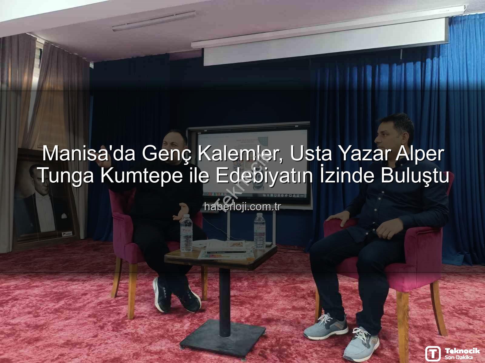 Alper Tunga Kumtepe - Genç Kalemler Usta Yazar Alper Tunga Kumtepe ile Buluştu: Edebiyatın Derinliklerine Yolculuk