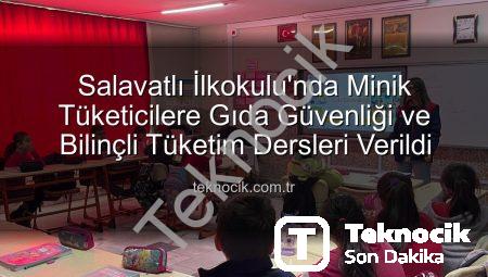 Salavatlı İlkokulu’nda Minik Tüketicilere Gıda Güvenliği ve Bilinçli Tüketim Dersleri Verildi