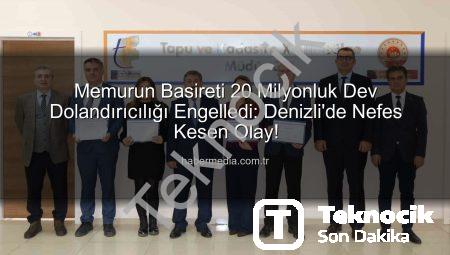 Denizli’de 20 Milyonluk Dolandırıcılık Girişimi Memur Dikkatıyla Engellendi: Sahte Kimlik İfşa Oldu