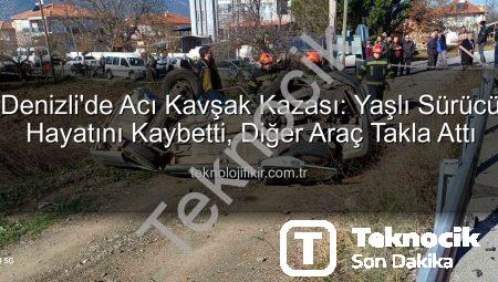 Denizli’de Acı Kaza: Kavşakta Çarpışan Otomobil Takla Attı, Sürücü Hayatını Kaybetti