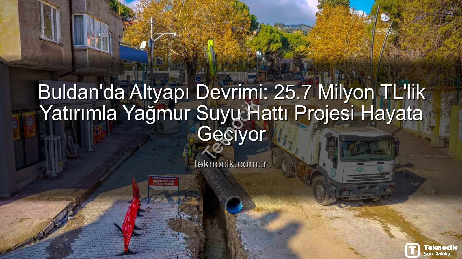 Buldan altyapı - Buldan'da Altyapı Devrimi: 25.7 Milyon TL'lik Yatırımla Yağmur Suyu Hattı Projesi Hayata Geçiyor