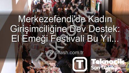Merkezefendi’de Kadın Girişimciliği ve El Emeği Buluşuyor: Festival Heyecanı Başlıyor!
