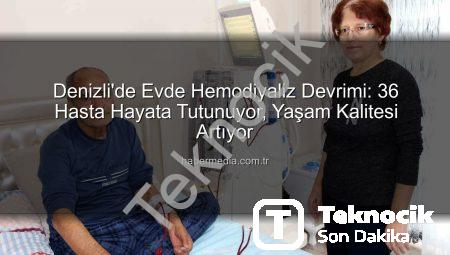Denizli’de Evde Hemodiyaliz Devrimi: 36 Hastanın Hayatı Kolaylaşıyor