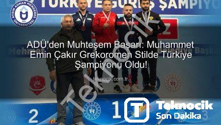 ADÜ’den Muhteşem Başarı: Muhammet Emin Çakır Grekoromen Stilde Türkiye Şampiyonu Oldu!