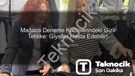 Mağaza Deneme Kabinlerindeki Gizli Tehlike: Giysiler Hasta Edebilir!