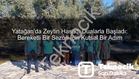 Yatağan’da Zeytin Hasadı Dualarla Başladı: Bereketli Bir Sezon İçin Kutsal Bir Adım