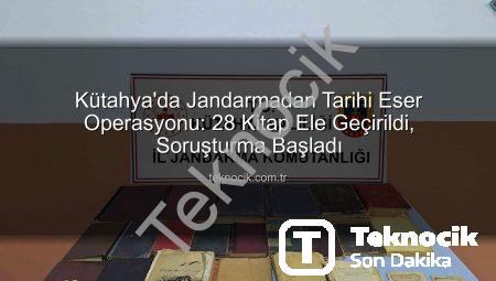 Kütahya’da Jandarmadan Tarihi Eser Operasyonu: 28 Kitap Ele Geçirildi, Soruşturma Başladı