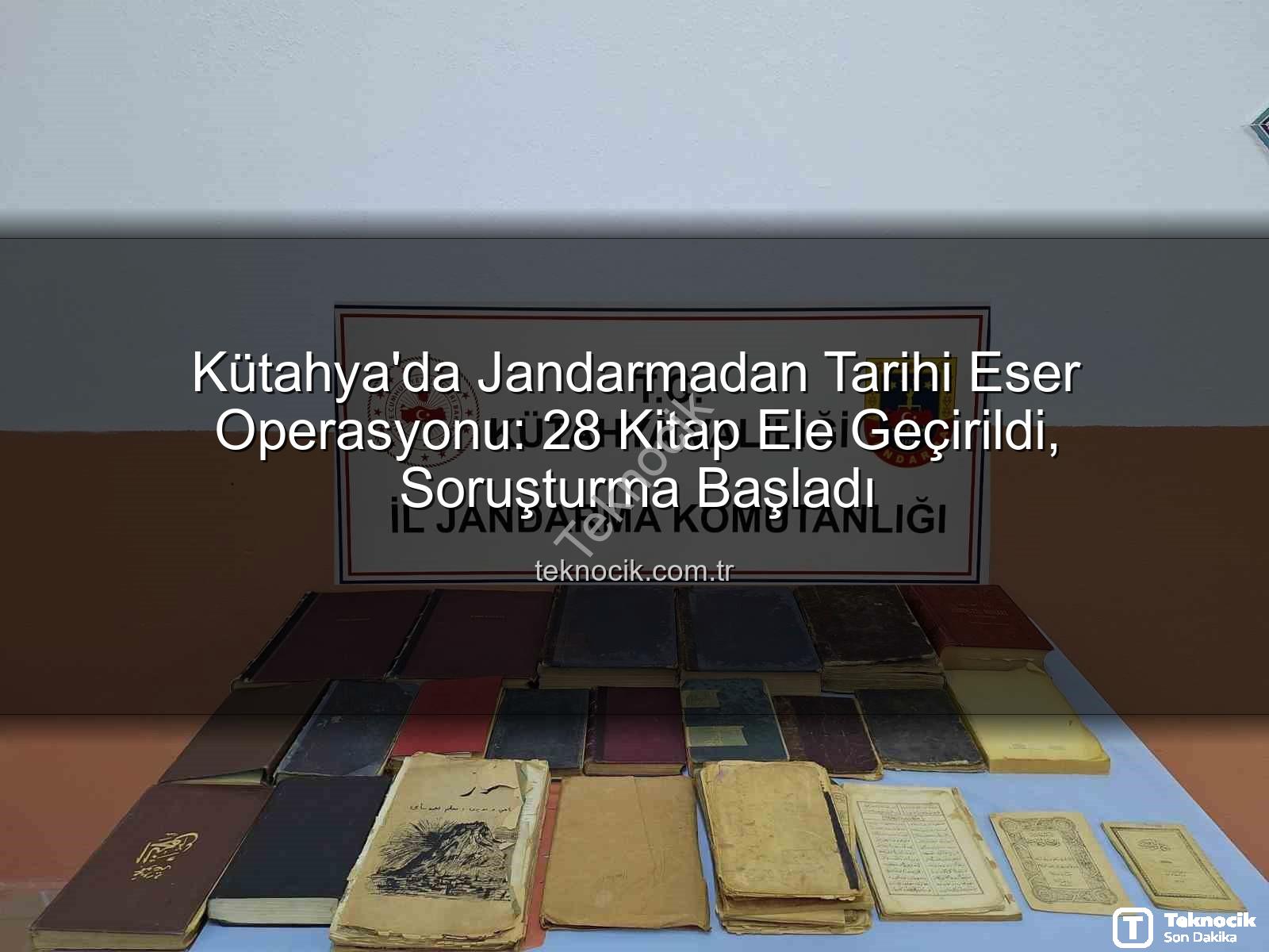 tarihi eser operasyonu - Kütahya'da Jandarmadan Tarihi Eser Operasyonu: 28 Kitap Ele Geçirildi, Soruşturma Başladı