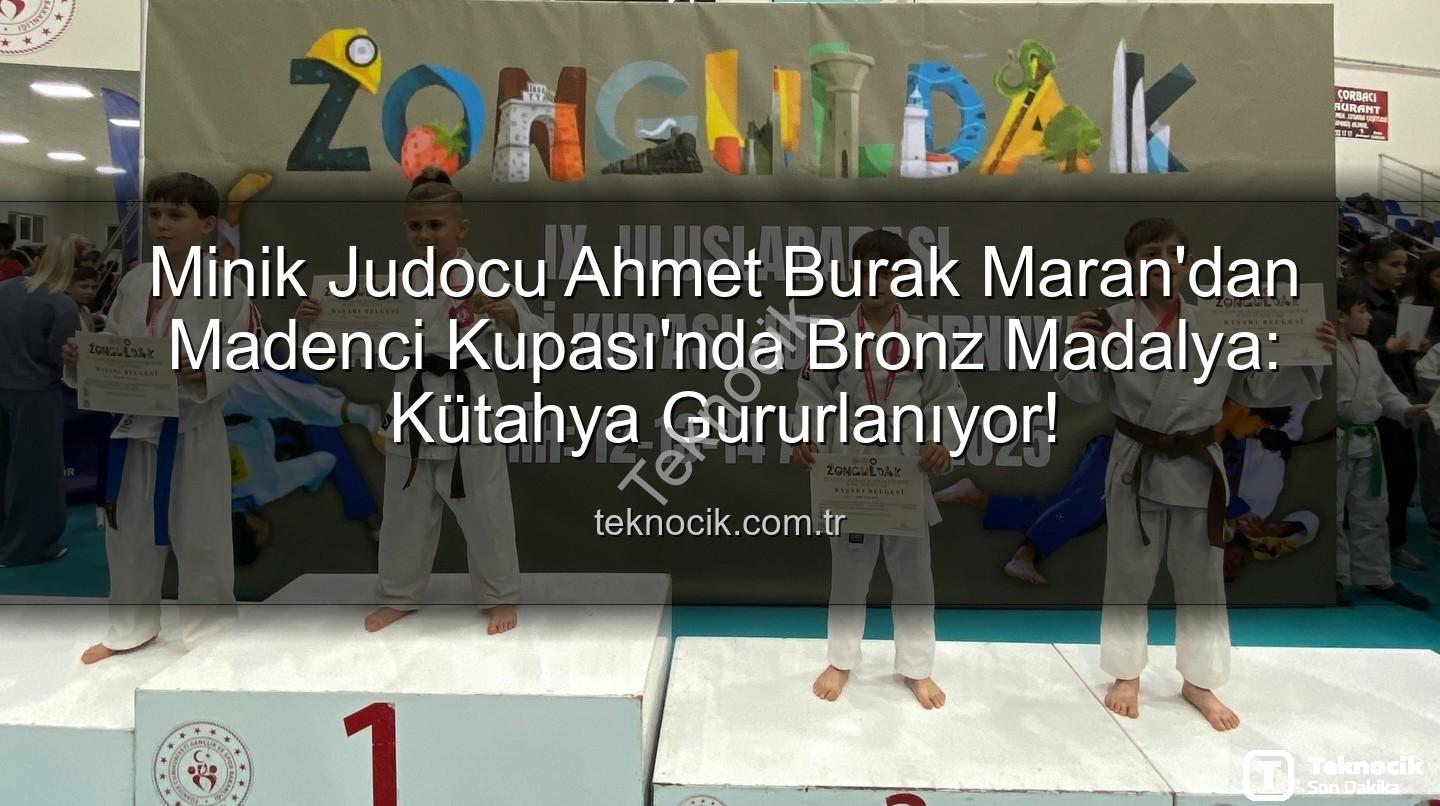Ahmet Burak Maran - Minik Judocu Ahmet Burak Maran'dan Madenci Kupası'nda Bronz Madalya: Kütahya Gururlanıyor!