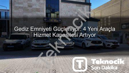 Gediz Emniyeti Güçleniyor: 4 Yeni Araçla Hizmet Kapasitesi Artıyor