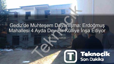 Gediz’de Muhteşem Dayanışma: Erdoğmuş Mahallesi 4 Ayda Dev Bir Külliye İnşa Ediyor