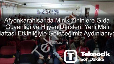 Afyonkarahisar’da Minik Zihinlere Gıda Güvenliği ve Hijyen Dersleri: Yerli Malı Haftası Etkinliğiyle Geleceğimiz Aydınlanıyor