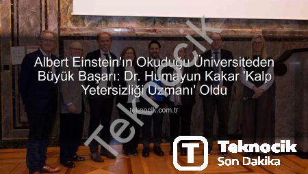 Albert Einstein’ın Okuduğu Üniversiteden Büyük Başarı: Dr. Humayun Kakar ‘Kalp Yetersizliği Uzmanı’ Oldu