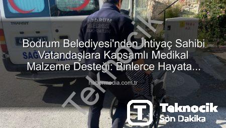 Bodrum Belediyesi’nden Cömert Medikal Destek: Binlerce Vatandaşa Umut Oldu