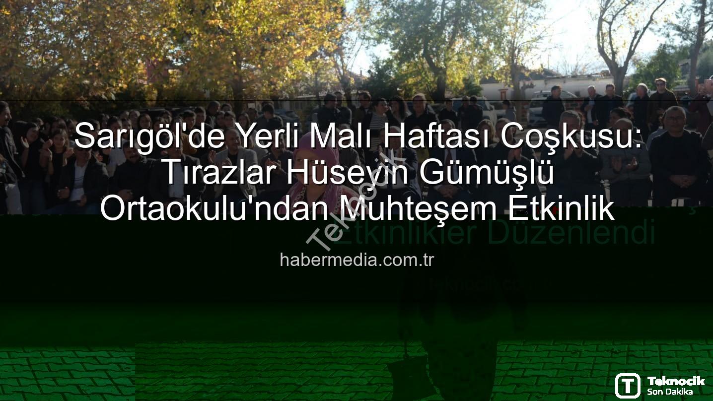 Yerli Malı Haftası Sarıgöl - Sarıgöl'de Yerli Malı Haftası Coşkusu: Tüketim Alışkanlıklarına Dikkat Çeken Etkinlikler Düzenlendi