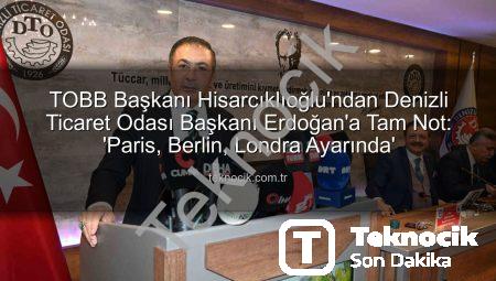 TOBB Başkanı Hisarcıklıoğlu’ndan Denizli Ticaret Odası Başkanı Erdoğan’a Tam Not: ‘Paris, Berlin, Londra Ayarında’