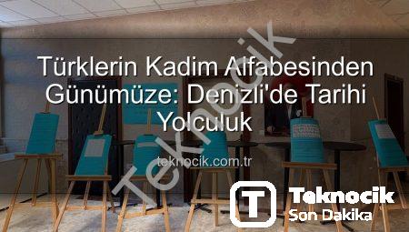 Türklerin Kadim Alfabesinden Günümüze: Denizli’de Tarihi Yolculuk