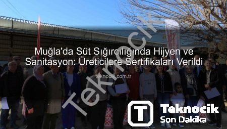 Muğla’da Süt Sığırcılığında Hijyen ve Sanitasyon: Üreticilere Sertifikaları Verildi