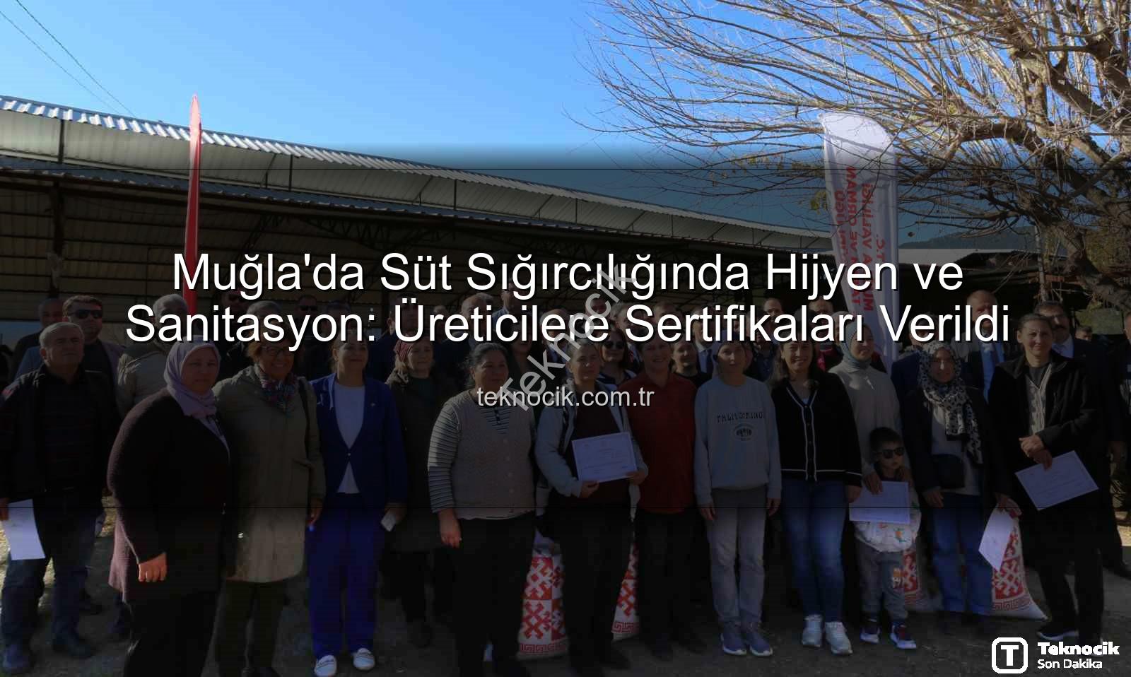 sağım hijyeni - Muğla'da Süt Sığırcılığında Hijyen ve Sanitasyon: Üreticilere Sertifikaları Verildi
