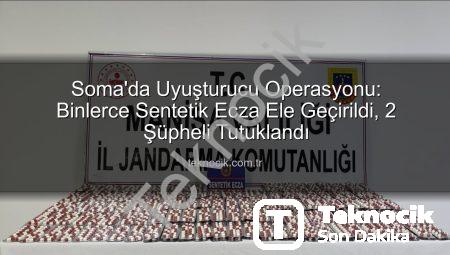 Soma’da Uyuşturucu Operasyonu: Binlerce Sentetik Ecza Ele Geçirildi, 2 Şüpheli Tutuklandı