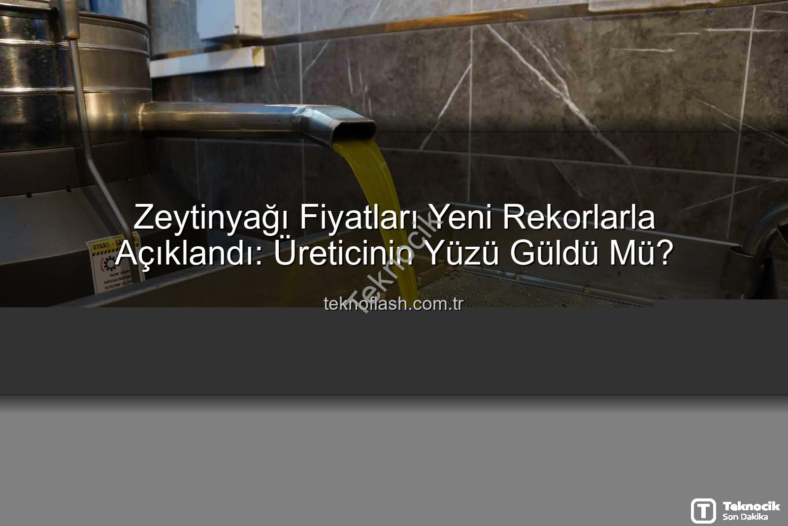 zeytinyağı fiyatları - Aydın'dan Kritik Zeytinyağı Fiyatları Açıklandı: Üreticinin Yüzü Gülecek mi?